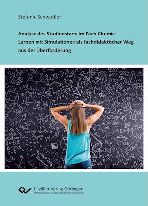Cover for Stefanie Schwedler · Analyse des Studienstarts im Fach Chemie - Lernen mit Simulationen als fachdidaktischer Weg aus der Überforderung (Paperback Book) (2020)