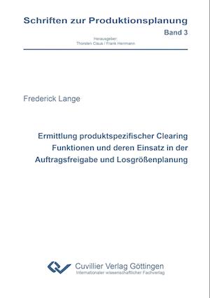 Cover for Frederick Lange · Ermittlung produktspezifischer Clearing Funktionen und deren Einsatz in der Auftragsfreigabe und Losgrößenplanung (Paperback Book) (2018)