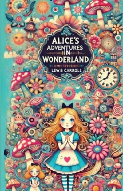 Cover for Lewis Carroll · Alice's Adventures in Wonderland (Illustrated) (Taschenbuch) (2024)