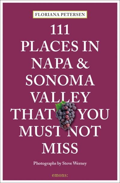 Cover for Floriana Petersen · 111 Places in Napa and Sonoma That You Must Not Miss - 111 Places (Paperback Bog) (2024)