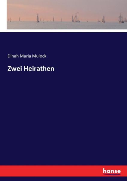 Zwei Heirathen - Mulock - Książki -  - 9783743450530 - 29 listopada 2016