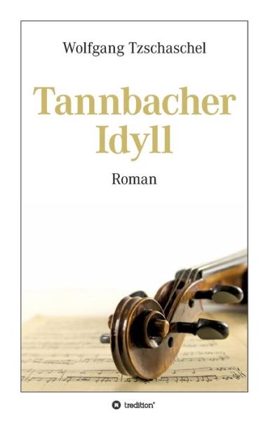 Cover for Tzschaschel · Tannbacher Idyll (Bok) (2017)