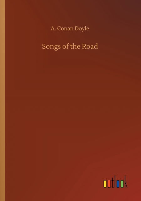 Songs of the Road - A Conan Doyle - Livros - Outlook Verlag - 9783752315530 - 17 de julho de 2020