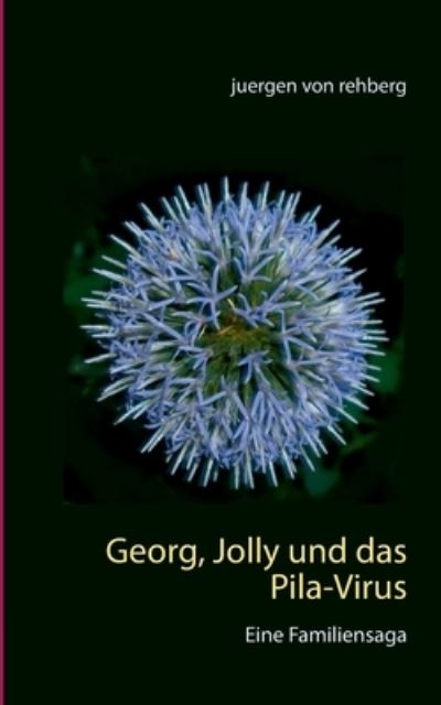 Cover for Juergen Von Rehberg · Georg, Jolly und das Pila-Virus: Eine Familiensaga (Paperback Book) (2020)