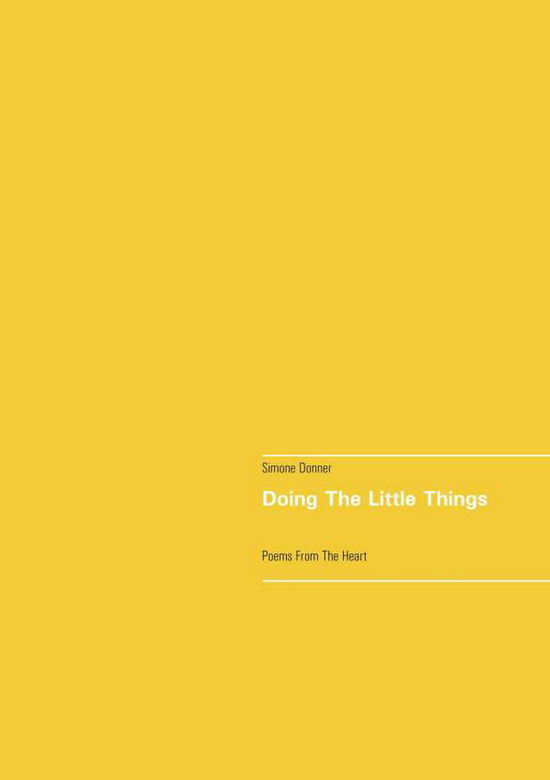 Doing The Little Things: Poems From The Heart - Simone Donner - Livros - Books on Demand - 9783752625530 - 15 de outubro de 2020