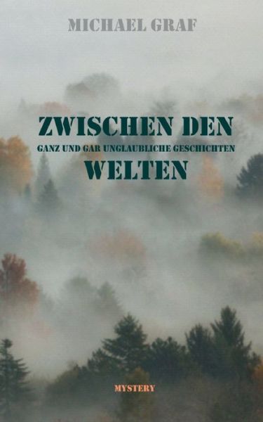 Cover for Michael Graf · Zwischen den Welten: Ganz und gar unglaubwurdige Geschichten (Paperback Book) (2021)