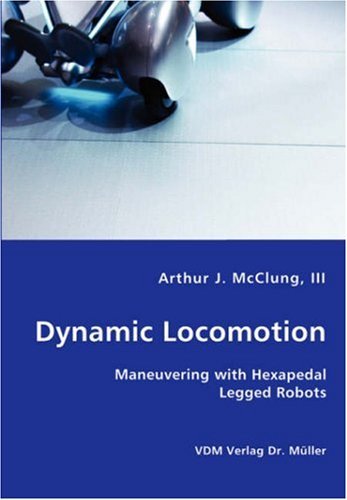 Cover for III Arthur J. Mcclung · Dynamic Locomotion - Maneuvering with Hexapedal Legged Robots (Paperback Bog) (2007)