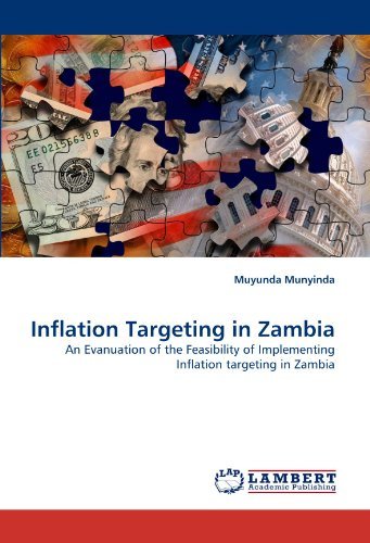 Inflation Targeting in Zambia: an Evanuation of the Feasibility of Implementing Inflation Targeting in Zambia - Muyunda Munyinda - Books - LAP Lambert Academic Publishing - 9783838334530 - June 20, 2010