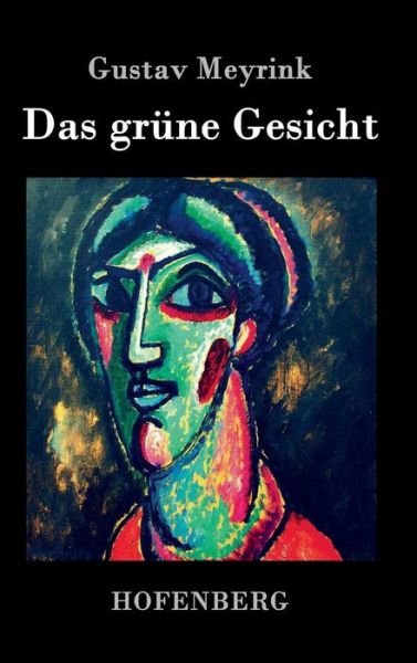 Das Grune Gesicht - Gustav Meyrink - Bøger - Hofenberg - 9783843073530 - 12. november 2016