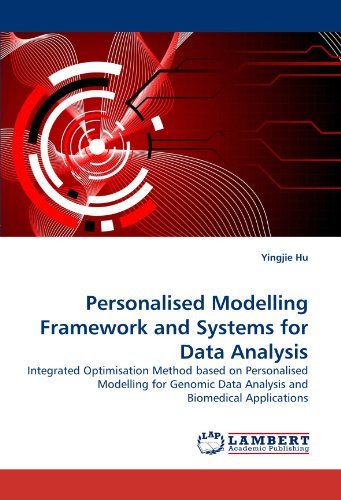 Cover for Yingjie Hu · Personalised Modelling Framework and Systems for Data Analysis: Integrated Optimisation Method Based on Personalised Modelling for Genomic Data Analysis and Biomedical Applications (Taschenbuch) (2011)