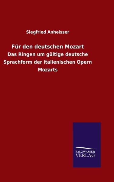 Cover for Siegfried Anheisser · Fur den Deutschen Mozart (Hardcover Book) (2015)