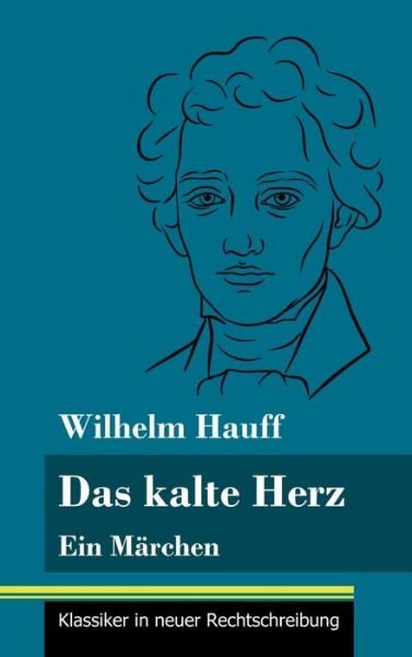 Cover for Wilhelm Hauff · Das kalte Herz (Hardcover Book) (2021)