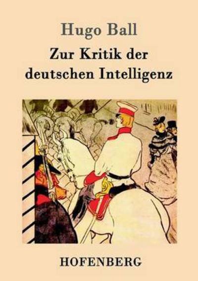 Cover for Hugo Ball · Zur Kritik der deutschen Intelligenz (Taschenbuch) (2016)