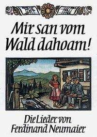 Cover for Neumaier · Mir san vom Wald dahoam! (Buch)