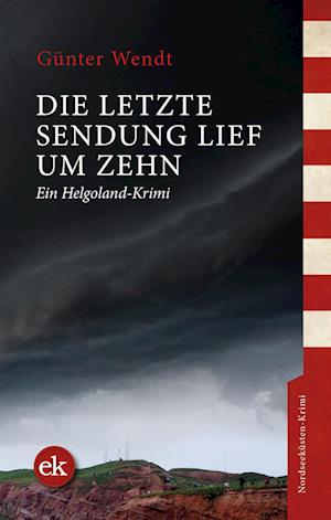 Die letzte Sendung lief um zehn - Günter Wendt - Books - edition krimi - 9783948972530 - March 21, 2022