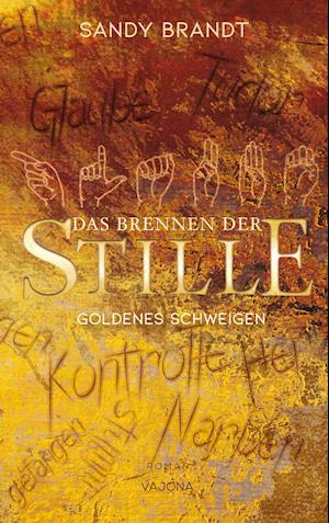 DAS BRENNEN DER STILLE - Goldenes Schweigen (Band 1) - Sandy Brandt - Books - VAJONA Verlag - 9783948985530 - May 25, 2022