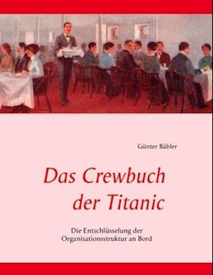 Cover for Gunter Babler · Das Crewbuch der Titanic (Hardcover Book) (2013)