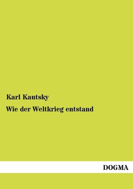Cover for Karl Kautsky · Wie der Weltkrieg entstand (Paperback Bog) [German, 1 edition] (2012)