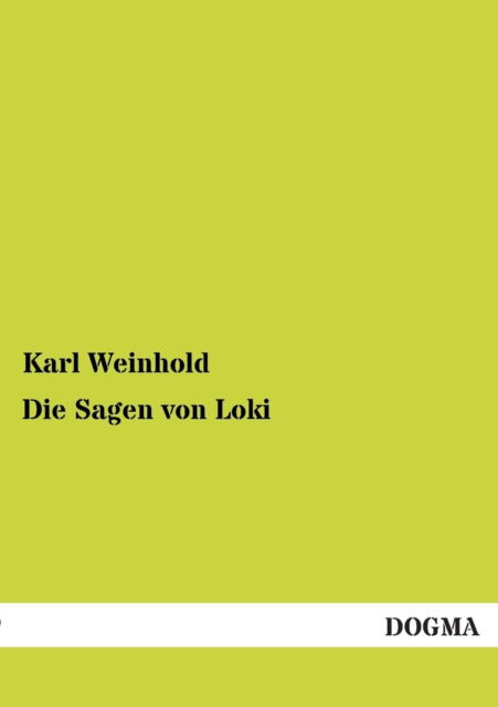 Die Sagen Von Loki - Karl Weinhold - Bücher - Dogma - 9783955802530 - 3. Mai 2013