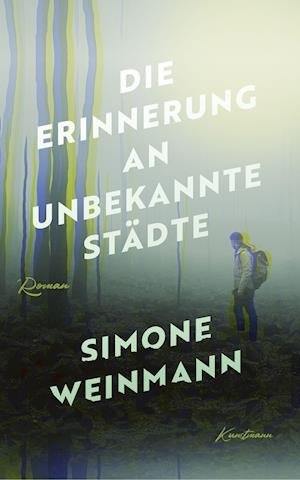 Cover for Simone Weinmann · Die Erinnerung an unbekannte Städte (Hardcover Book) (2021)