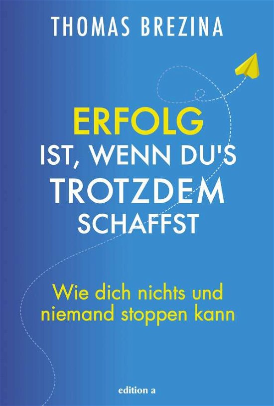 Cover for Thomas Brezina · Erfolg Ist, Wenn Du S Trotzdem Schaffst (Book)