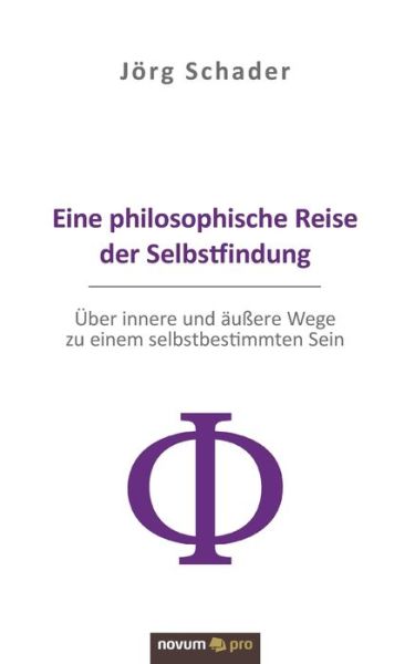 Cover for Schader · Eine philosophische Reise der Selbstfindung: UEber innere und aussere Wege zu einem selbstbestimmten Sein (Paperback Book) (2020)