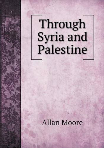 Cover for Allan Moore · Through Syria and Palestine (Paperback Book) (2013)