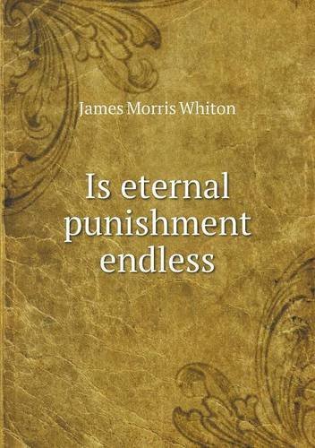 Cover for James Morris Whiton · Is Eternal Punishment Endless (Pocketbok) (2013)