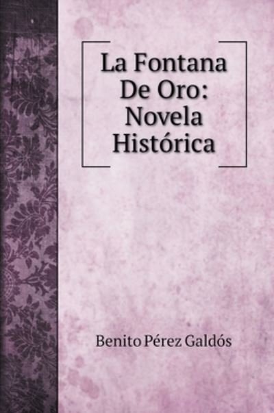 Cover for Benito Perez Galdos · La Fontana De Oro (Hardcover bog) (2022)