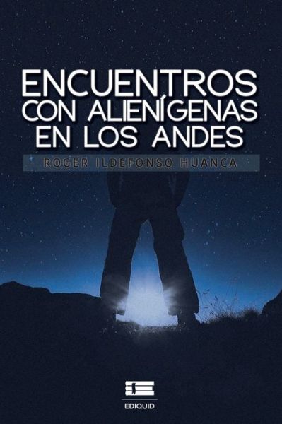 Cover for Roger Ildefonso Huanca · Encuentros con alienigenas en los Andes (Paperback Book) (2020)