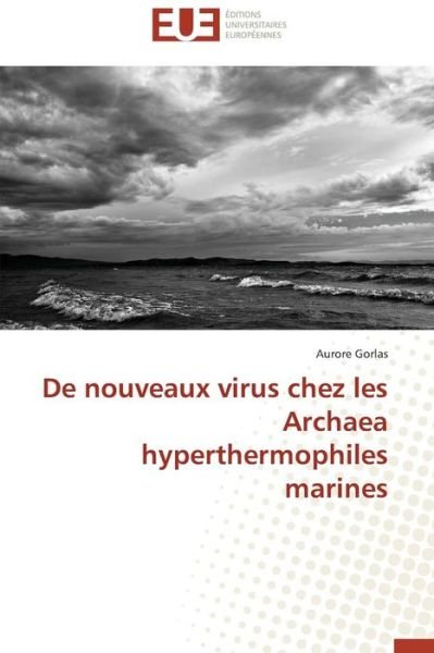 Cover for Aurore Gorlas · De Nouveaux Virus Chez Les Archaea Hyperthermophiles Marines (Pocketbok) [French edition] (2018)