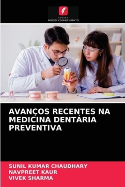 Cover for Sunil Kumar Chaudhary · Avancos Recentes Na Medicina Dentaria Preventiva (Paperback Book) (2021)