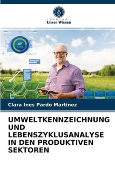 Cover for Clara Ines Pardo Martinez · Umweltkennzeichnung Und Lebenszyklusanalyse in Den Produktiven Sektoren (Paperback Book) (2021)