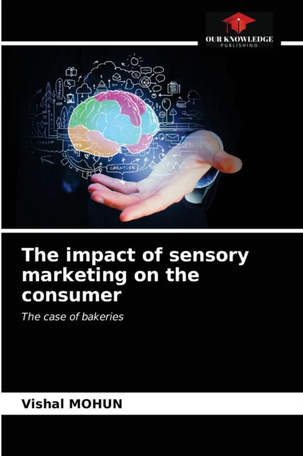 Cover for Vishal Mohun · The impact of sensory marketing on the consumer (Paperback Book) (2021)