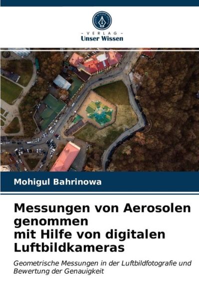 Cover for Mohigul Bahrinowa · Messungen von Aerosolen genommen mit Hilfe von digitalen Luftbildkameras (Paperback Book) (2021)