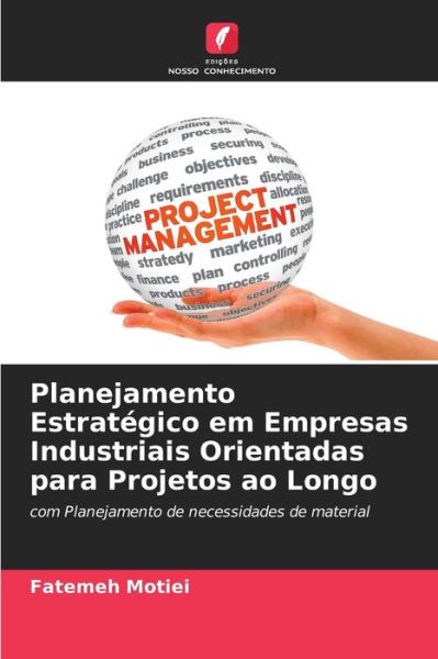 Cover for Fatemeh Motiei · Planejamento Estrategico em Empresas Industriais Orientadas para Projetos ao Longo (Paperback Book) (2021)