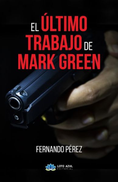 Cover for Fernando Perez Rodriguez · El ultimo trabajo de Mark Green (Taschenbuch) (2020)