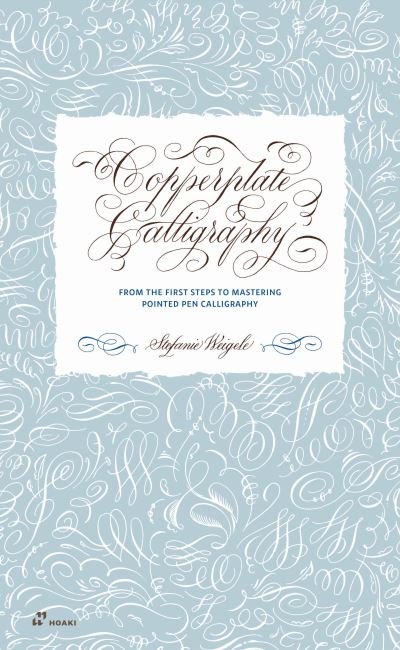 Cover for Stefanie Weigele · Copperplate Calligraphy: From the First Steps to Mastering Pointed Pen Calligraphy (Hardcover Book) (2024)