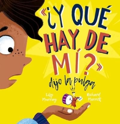 Cover for Lily Murray · ¿Y qué hay de mí? dijo la pulga/ What About Me? Said the Flea (Hardcover Book) (2022)