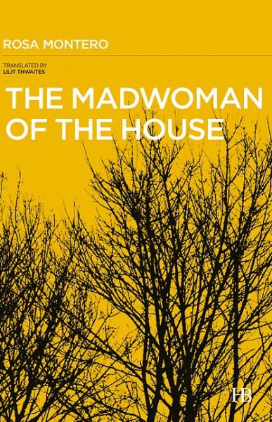 Madwoman of the House - Rosa Montero - Books - Hispabooks Publishing - 9788494496530 - March 14, 2017