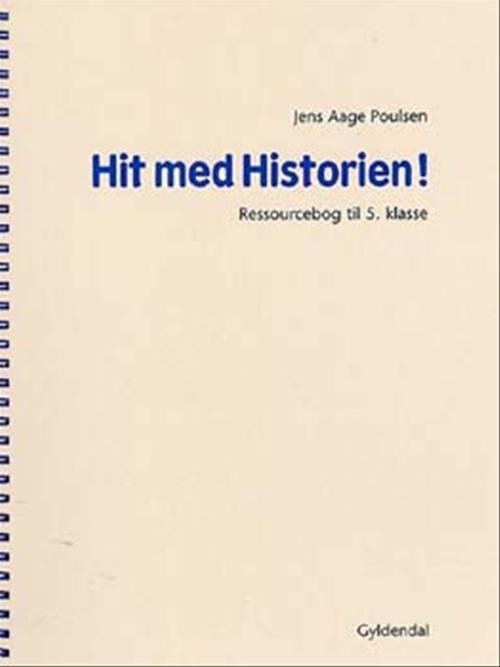 Cover for Jens Aage Poulsen · Hit med Historien!: Hit med Historien! 5. kl. Ressourcebog (Sewn Spine Book) [1º edição] (2003)