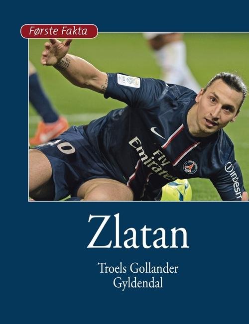 Cover for Troels Gollander · Første Fakta: Zlatan (Gebundesens Buch) [1. Ausgabe] [Indbundet] (2014)