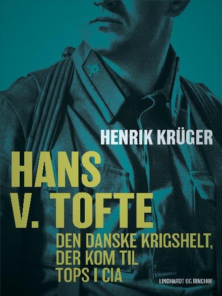 Cover for Henrik Krüger · Hans V. Tofte - Den danske krigshelt, der kom til tops i CIA (Taschenbuch) [2. Ausgabe] (2017)