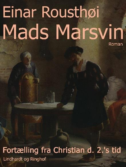 Cover for Einar Rousthøi · Mads Marsvin. Fortælling fra Christian d. 2. s tid (Sewn Spine Book) [1. Painos] (2017)