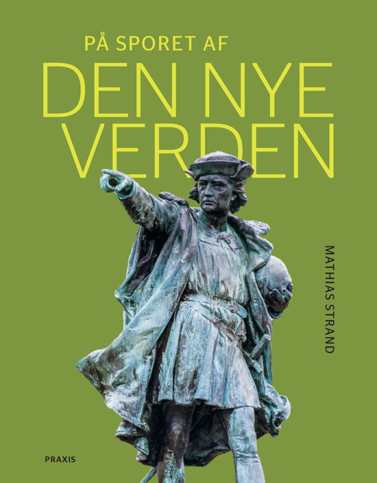 Cover for Mathias Strand · På sporet af historien: På sporet af den nye verden (Sewn Spine Book) [1. Painos] (2022)