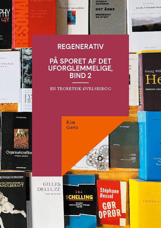 Kim Gørtz · Regenerativ. På sporet af det uforglemmelige, bind 2 (Paperback Book) [1st edition] (2024)