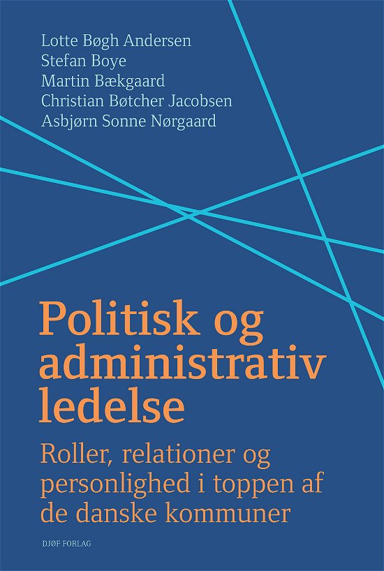 Cover for Lotte Bøgh Andersen, Stefan Boye, Martin Bækgaard, Christian Bøtcher Jacobsen og Asbjørn Sonne Nørgaard · Politisk og administrativ ledelse (Poketbok) [1:a utgåva] (2019)