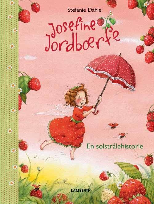 Cover for Stefanie Dahle · Josefine jordbærfe - en solstrålehistorie (Inbunden Bok) [1:a utgåva] (2016)