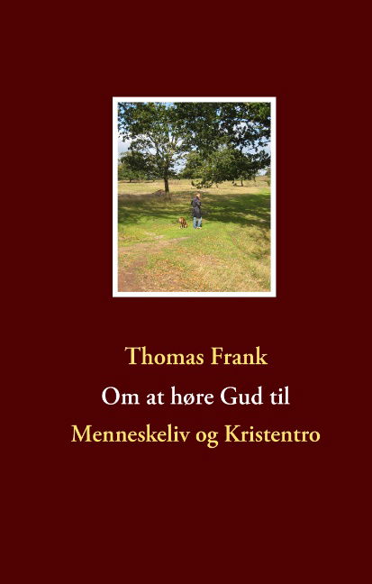 Cover for Thomas Frank · Om at høre Gud til (Hardcover Book) [1. wydanie] [Hardback] (2009)