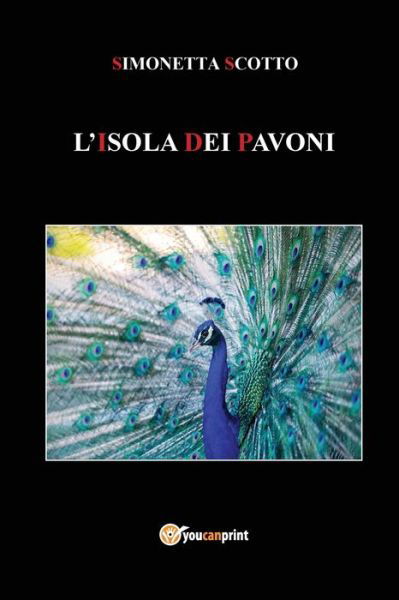 Cover for Simonetta Scotto · L'Isola dei Pavoni (Paperback Book) (2018)